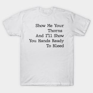 Show me Your Thorns T-Shirt
